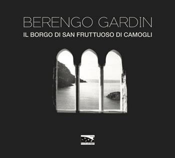 Il borgo di San Fruttuoso di Camogli - Gianni Berengo Gardin - Libro Ultima Spiaggia 2023 | Libraccio.it