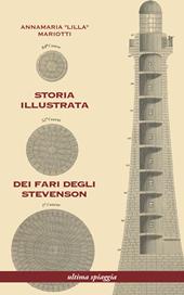 Storia illustrata dei fari degli Stevenson. Ediz. illustrata