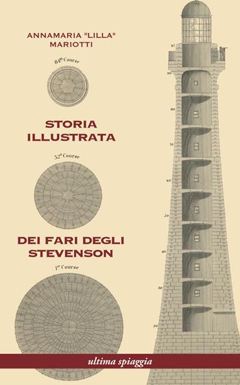 Storia illustrata dei fari degli Stevenson. Ediz. illustrata - Annamaria Lilla Mariotti - Libro Ultima Spiaggia 2023 | Libraccio.it