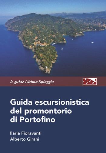 Guida escursionistica del promontorio di Portofino - Ilaria Fioravanti, Alberto Girani - Libro Ultima Spiaggia 2024, Le guide | Libraccio.it