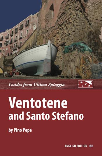 Ventotene and Santo Stefano. Ediz. illustrata - Pino Pepe - Libro Ultima Spiaggia 2025, Isole | Libraccio.it