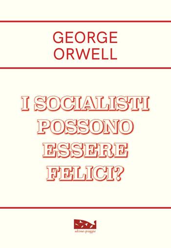 I socialisti possono essere felici? - George Orwell - Libro Ultima Spiaggia 2026 | Libraccio.it