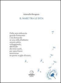 Il mare tra le dita - Antonella Ravagnan - Libro Apogeo Editore 2014, Aneliti | Libraccio.it