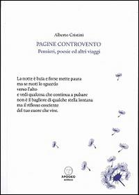Pagine controvento. Pensieri, poesie ed altri viaggi - Alberto Cristini - Libro Apogeo Editore 2014, Aneliti | Libraccio.it
