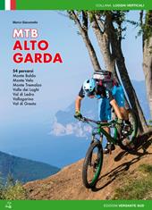 Mountain bike Alto Garda. 54 percorsi Monte Baldo, Monte Velo, Monte Tremalzo, Valle dei Laghi, Val di Ledro, Vallagarina, Val di Gresta