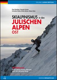 Scialpinismo nelle Alpi Giulie orientali. 100 percorsi. Tricorno, Gialuz, Prisani, Martuljek, Razor, Monte Nero, Monti di Bohinj. Ediz. tedesca - Paul Ganitzer, Christian Wutte, Robert Zink - Libro Versante Sud 2015, Luoghi verticali | Libraccio.it