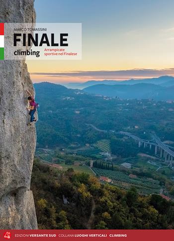 Finale climbing. Arrampicate sportive nel Finalese - Marco Tomassini - Libro Versante Sud 2017 | Libraccio.it