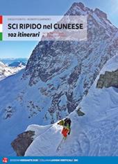 Sci ripido nel cuneese. 102 itinerari dal Monte Oronaye al gruppo del Monviso