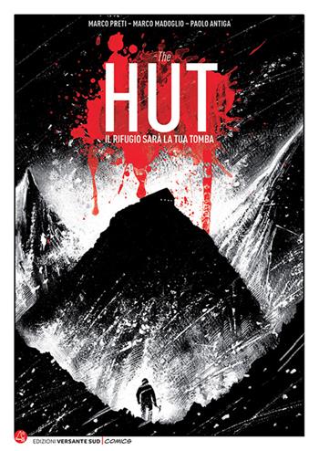 The Hut. Il rifugio sarà la tua tomba - Marco Preti, Marco Madoglio, Paolo Antiga - Libro Versante Sud 2017 | Libraccio.it