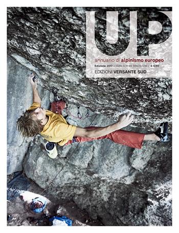 Up. European climbing report 2017. Annuario di alpinismo europeo  - Libro Versante Sud 2017 | Libraccio.it