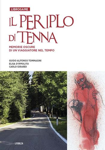 Il Periplo di Tenna. Memorie oscure di un viaggiatore nel tempo - Guido Alfonso Tommasini, Elisa D'Ippolito, Carlo Girardi - Libro Litodelta 2015 | Libraccio.it