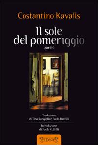 Il sole del pomeriggio - Konstantinos Kavafis - Libro Biblioteca dei Leoni 2014, Poesia | Libraccio.it