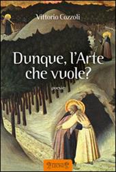 Dunque, l'arte che vuole?