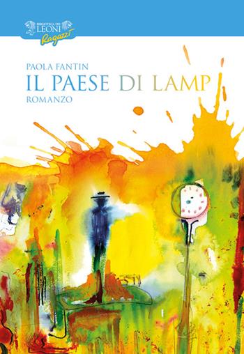 Il paese di Lamp - Paola Fantin - Libro Biblioteca dei Leoni 2014, Narrativa | Libraccio.it