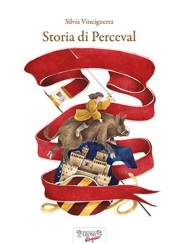 Storia di Perceval - Silvia Vinciguerra - Libro Biblioteca dei Leoni 2015, Parole e immagini | Libraccio.it