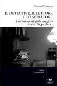 Il detective, il lettore e lo scrittore. L'evoluzione del giallo metafisico in Poe, Borges, Auster - Giovanni Darconza - Libro Aras Edizioni 2013, UrbiNoir studi | Libraccio.it