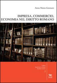 Impresa, commercio, economia nel diritto romano. Con CD-ROM - Anna Maria Giomaro - Libro Aras Edizioni 2014, Quadernoni urbinati di diritto romano | Libraccio.it