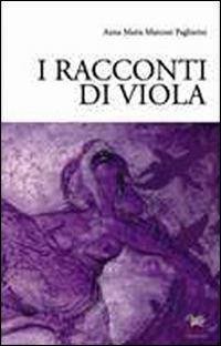 I racconti di Viola - Anna M. Marconi Pagliarini - Libro Aras Edizioni 2014 | Libraccio.it