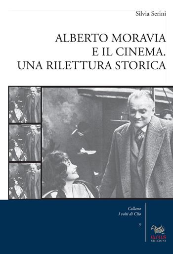Alberto Moravia e il cinema. Una rilettura storica - Silvia Serini - Libro Aras Edizioni 2014, I volti di Clio | Libraccio.it