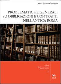 Problematiche generali su obbligazioni e contratti nell'antica Roma. Con CD-ROM - Anna Maria Giomaro - Libro Aras Edizioni 2014, Quadernoni urbinati di diritto romano | Libraccio.it