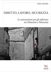 Diritto, lavoro e sicurezza. Le assicurazioni per gli infortuni tra Ottocento e Novecento