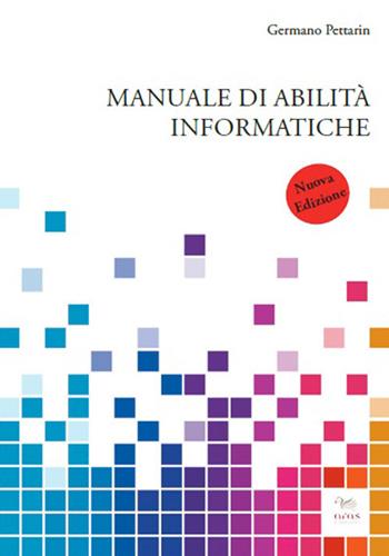 Manuale di abilità informatiche - Germano Pettarin - Libro Aras Edizioni 2015 | Libraccio.it