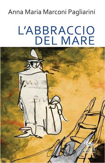 L' abbraccio del mare - Anna M. Marconi Pagliarini - Libro Aras Edizioni 2016 | Libraccio.it