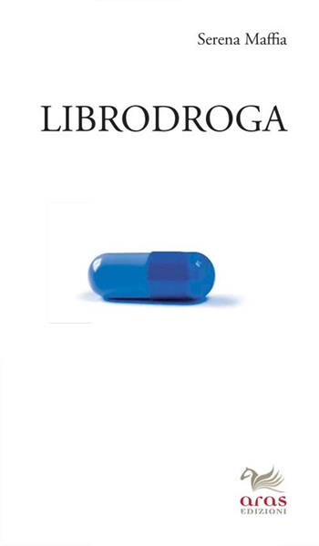 Librodroga - Serena Maffia - Libro Aras Edizioni 2016 | Libraccio.it