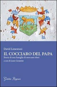Il cocciaro del papa. Storia di una famiglia di mercanti ebrei - David Limentani - Libro Giubilei Regnani 2014, Narrativa | Libraccio.it