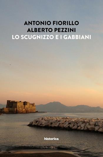 Lo scugnizzo e i gabbiani - Antonio Fiorillo, Alberto Pezzini - Libro Historica Edizioni 2016 | Libraccio.it