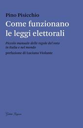 Come funzionano le leggi elettorali. Piccolo manuale delle regole del voto in Italia e nel mondo