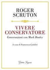 Vivere conservatore. Conversazioni con Mark Dooley
