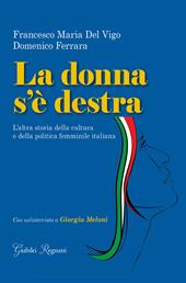 La donna s'è destra. L'altra storia della cultura e della politica femminile in Italia