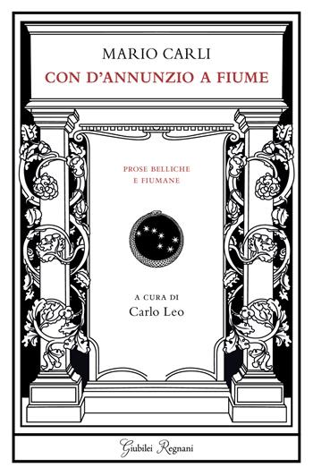 Con D'Annunzio a Fiume. Prose belliche e fiumane - Mario Carli - Libro Giubilei Regnani 2021 | Libraccio.it