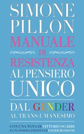 Manuale di resistenza al pensiero unico. Dal gender al transumanesimo