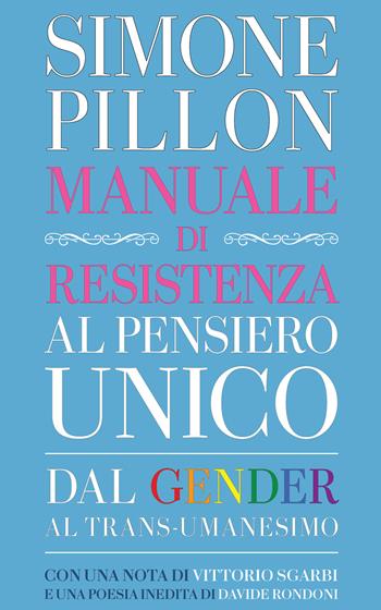 Manuale di resistenza al pensiero unico. Dal gender al transumanesimo - Simone Pillon - Libro Giubilei Regnani 2022, Saggistica | Libraccio.it
