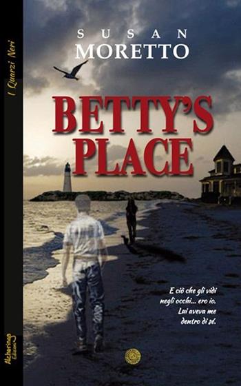 Betty's Place - Susan Moretto - Libro Alcheringa 2013, I quarzi neri | Libraccio.it