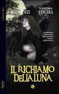 Il richiamo della luna - Vanessa Vescera, Fabiana Andreozzi - Libro Alcheringa 2013, I quarzi neri | Libraccio.it