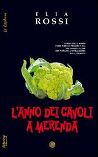 L' anno dei cavoli a merenda - Elia Rossi - Libro Alcheringa 2014, Le ossidiane | Libraccio.it