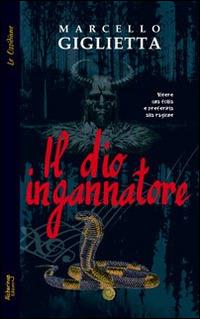 Il dio ingannatore - Marcello Giglietta - Libro Alcheringa 2014, Le ossidiane | Libraccio.it