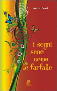 I sogni sono come le farfalle  - Libro Alcheringa 2014, Le ossidiane | Libraccio.it