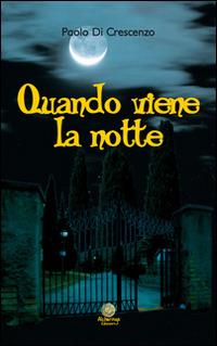Quando viene la notte - Paolo Di Crescenzo - Libro Alcheringa 2014, Gli occhi di tigre | Libraccio.it