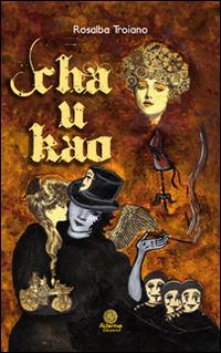Cha-U-Kao - Rosalba Troiano - Libro Alcheringa 2014, Le ossidiane | Libraccio.it