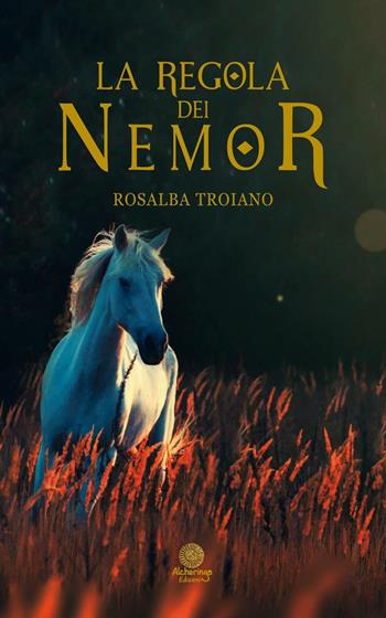 La regola dei Nemor - Rosalba Troiano - Libro Alcheringa 2016, Le rose del deserto | Libraccio.it
