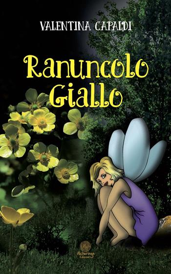 Ranuncolo giallo - Valentina Capaldi - Libro Alcheringa 2016, Le rose del deserto | Libraccio.it