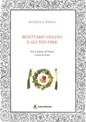 Ricettario vegano e gluten free. Per il pranzo di Natale e tutte le feste