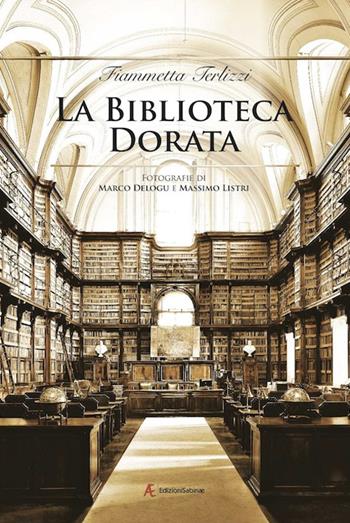 La biblioteca dorata. Fotografie di Marco Delogu e Massimo Listri - Fiammetta Terlizzi - Libro Edizioni Sabinae 2015, Arte | Libraccio.it