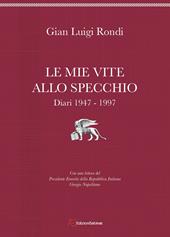 Le mie vite allo specchio. Diari 1947-1997