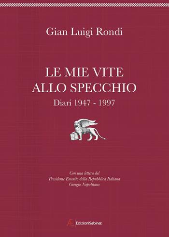 Le mie vite allo specchio. Diari 1947-1997 - Gian Luigi Rondi - Libro Edizioni Sabinae 2016, Grandi opere | Libraccio.it