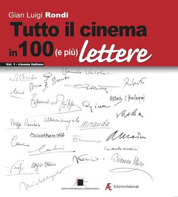 Tutto il cinema in 100 (e più) lettere. Vol. 1: Cinema italiano. - Gian Luigi Rondi - Libro Edizioni Sabinae 2015, Cinema italiano | Libraccio.it